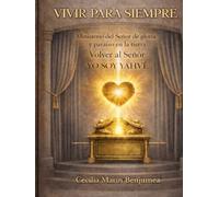 VIVIR PARA SIEMPRE Ministerio del Señor de gloria: Volver al Señor y Paraíso en la tierra: CONTRAPORTADA Confía en Yahvé con todo tú corazón y no te ... y Él enderezara tus sendas.Proverbios356