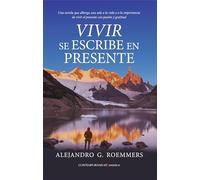 Vivir se escribe en presente/ Living is written in the present tense