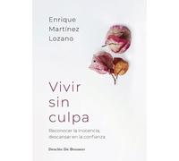Vivir sin culpa. Reconocer la inocencia, descansar en la confianza