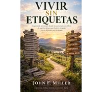 VIVIR SIN ETIQUETAS: Imaginando un mundo donde las personas sean libres de usar los dones que Dios les ha dado sin ser definidas por los demás