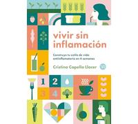 Vivir sin inflamación: Construye tu estilo de vida antiinflamatorio en 4 semanas