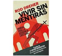 Vivir Sin Mentiras : Manual Para La Disidencia Cristiana