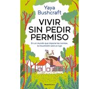 Vivir sin pedir permiso En un mundo que impone las normas, la insumisión será un lujo - Yaya Bushcraft - Roca Editorial - ebook (ePub) - Livre