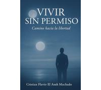Vivir sin permiso: camino hacia la libertad