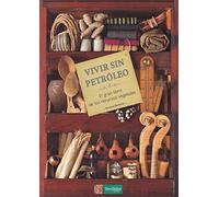 Vivir sin petróleo: El gran libro de los recursos vegetales