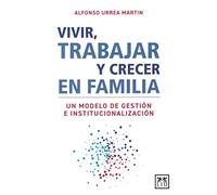 Vivir, Trabajar Y Crecer En Familia. Un Modelo De Gestión E Institucionalización [Paperback] Urrea Martin, Alfonso