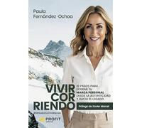 VivircorRiendo: 10 pasos para liderar tu marca personal desde la autenticidad y hacia el legado