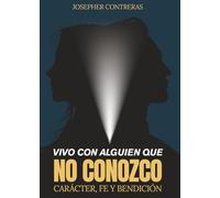 Vivo con alguien que no conozco: Carácter, fe y bendición