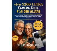 Vivo X 200 Ultra Kamera-Guide für den Alltag: Meistern Sie 200-MP-Zeiss-Kamera, kardanische Stabilisierung & 8K-Video - Profi-Handbuch für Fotografie & Bearbeitung auf dem Smartphone