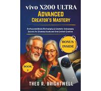 Vivo X200 Ultra Advanced Creator’s Mastery: Professional Mobile Photography & Cinematic Videography Secrets for Stunning Visuals and Viral Content Creation