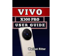 Vivo X300 Pro User Guide: Setup, Camera Mastery, and Troubleshooting