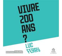 Vivre 200 ans ? - Luc Ferry - EDITIONS THÉLÈME - Livre audio - Livre