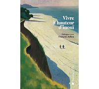 Vivre à hauteur d'inouï: Dialogues avec François Jullien