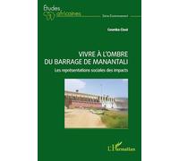 Vivre à l’ombre du barrage de Manantali Les représentations sociales des impacts - Coumba Cissé - L'harmattan - broché - Etude