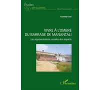 Vivre à l’ombre du barrage de Manantali Les représentations sociales des impacts - Coumba Cissé - L'harmattan - broché - Etude