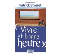 Vivre à la bonne heure Entretien avec Patrick Viveret - Patrick Viveret - Presses D'ile-De-France - broché - Essai