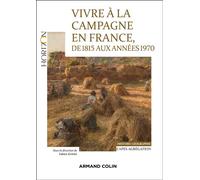 Vivre à la campagne en France, de 1815 aux années 1970 - Capes Agrégation Histoire-Géographie - Fabien Knittel - Armand Colin - broché - Essai