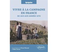 Vivre à la campagne en France, de 1815 aux années 1970 - Vincent Flauraud - Ellipses - broché - Essai