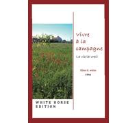 Vivre à la campagne: La vie la vraie !