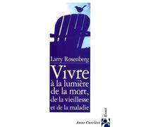 Vivre à la lumière de la mort, de la vieillesse et de la maladie