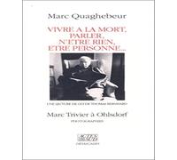 Vivre à la mort, parler, n'être rien, être personne...