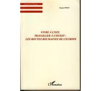 Vivre à l'Est, travailler à l'Ouest : les routes roumaines de l'Europe