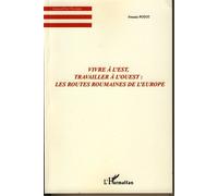 Vivre à l'est, travailler à l'ouest Les routes roumaines de l'Europe - Swanie Potot - L'harmattan - broché - Essai