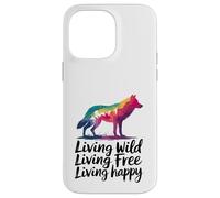 Vivre à l'état sauvage Vivre en toute liberté Loup heureux Coque pour iPhone 14 Pro Max