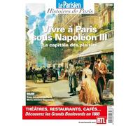 Vivre à Paris sous Napoléon III. La capitale des plaisirs: Histoires de Paris