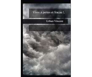 Vivre à pertes et fracas !..