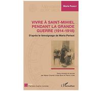 Vivre à Saint-Mihiel pendant la Grande Guerre (1914-1918) – D'après le témoignage de Maria Parisot