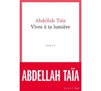 Vivre à ta lumière - Abdellah Taïa - Seuil - broché - Roman