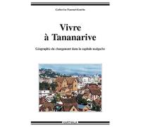 Vivre à Tananarive : Géographie du changement dans la capitale malgache