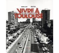 Mathieu Arnal – Vivre à Toulouse 1950-1980 – Relié – Privat