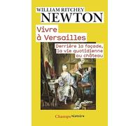 Vivre à Versailles William R. Newton (Auteur)