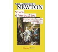 Vivre à Versailles : Derrière la façade, la vie quotidienne au château