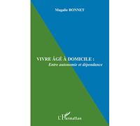 Vivre âgé à domicile – Entre autonomie et dépendance – L'Harmattan