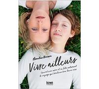Vivre Ailleurs - Quand Une Mère Et Sa Fille Entament Le Voyage Qui Bouleversera Leurs Vies
