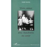 Vivre, aimer avec auschwitz au cŒur - Sami Dassa - L'harmattan - broché - Etude