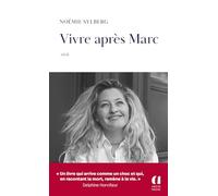 Vivre après Marc - Un grand livre sur l'amour et le courage. Une vraie leçon de vie.