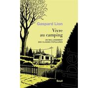 Vivre au camping Un mal-logement des classes populaires - Gaspard Lion - Seuil - broché - Essai