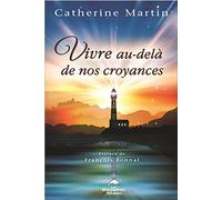 Vivre au-delà de nos croyances