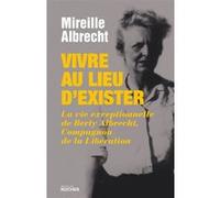 Vivre au lieu d'exister Mireille Albrecht (Auteur)
