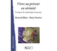 Vivre au présent en sérénité pratiques de sophrologie de groupe (0000)