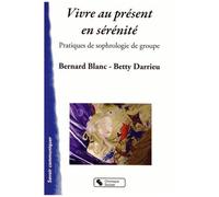 Vivre Au Présent En Sérénité - Pratiques De Sophrologie De Groupe