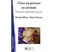 Vivre Au Présent En Sérénité - Pratiques De Sophrologie De Groupe