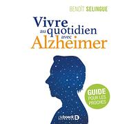 Vivre Au Quotidien Avec Alzheimer - Guide Pour Les Proches