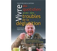 Vivre au quotidien avec des troubles de la déglutition Un guide pratique pour la personne âgée et son entourage - Virginie Ruglio - Solal Eds - broché - Guide