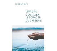 Vivre au quotidien les grâces du baptême
