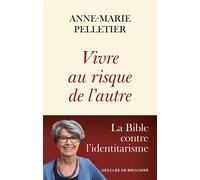 Vivre au risque de l'autre La Bible contre l'identitarisme - Anne-Marie Pelletier - Desclée De Brouwer - broché - Essai